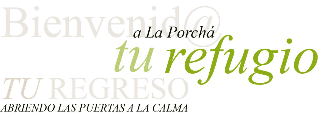 Bienvenidos a La Porchá, tu refugio, tu regreso, abriendo las puertas a la calma